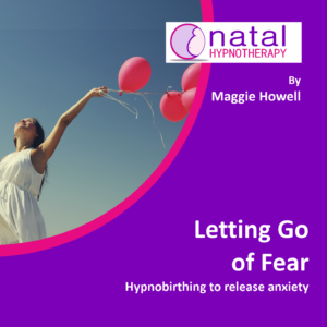 Hypnobirthing for Letting go of fear by Maggie Howell